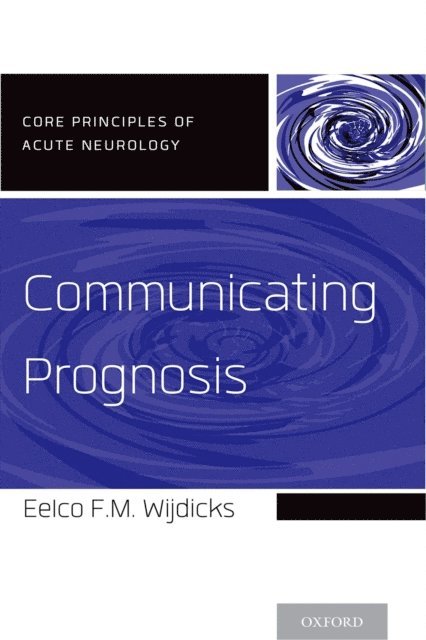 Eelco F.M. Wijdicks - Communicating Prognosis, E-bok
