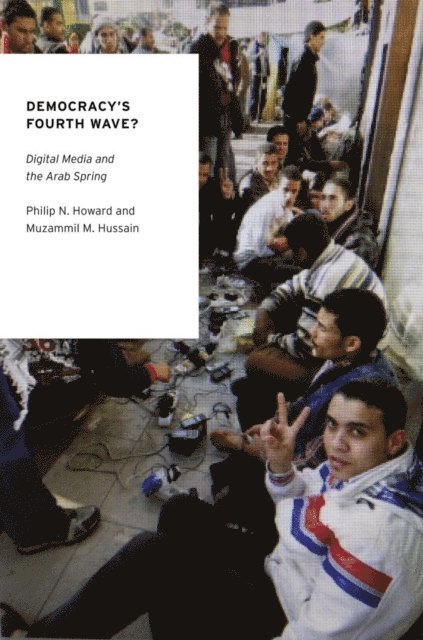 Muzammil M. Hussain, Philip N. Howard - Democracy's Fourth Wave?, E-bok