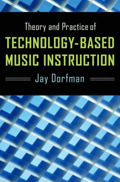 Jay Dorfman - Theory and Practice of Technology-Based Music Instruction, E-bok