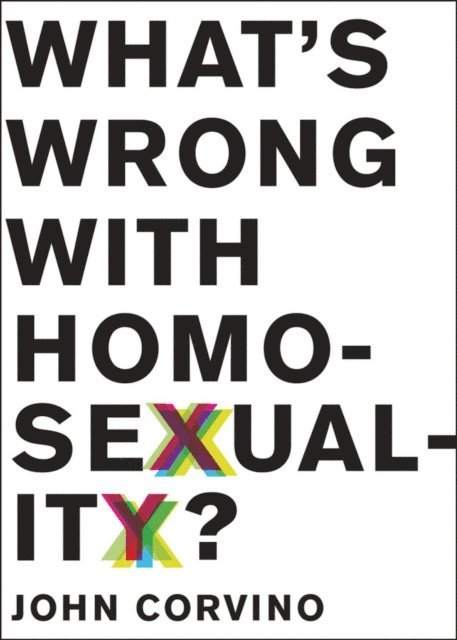 John Corvino - What's Wrong with Homosexuality?, E-bok