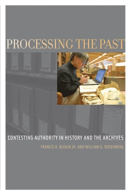 William G. Rosenberg, Francis X. Blouin Jr. - Processing the Past, E-bok
