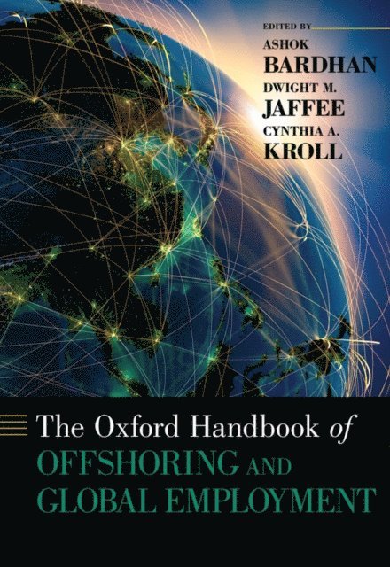 Cynthia A. Kroll, Dwight M. Jaffee, Ashok Bardhan - Oxford Handbook of Offshoring and Global Employment, E-bok