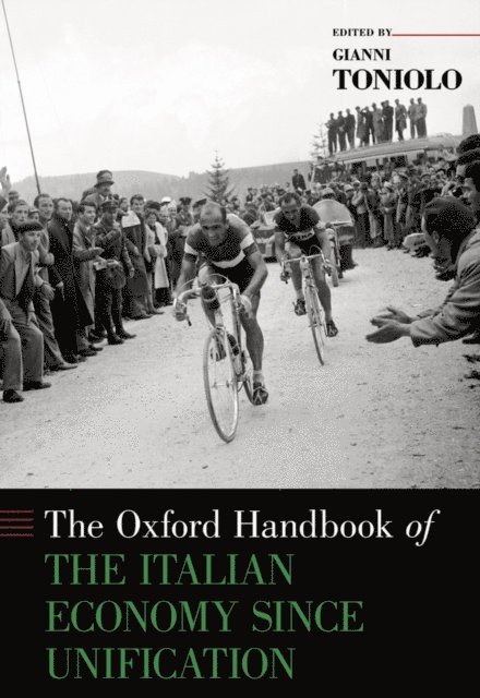 Gianni Toniolo - Oxford Handbook of the Italian Economy Since Unification, E-bok