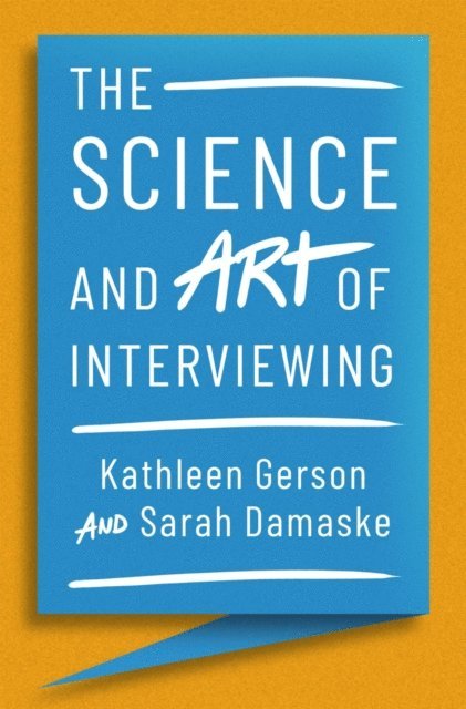 Sarah Damaske, Kathleen Gerson - Science and Art of Interviewing, E-bok