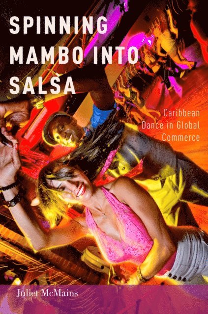 Juliet McMains - Spinning Mambo into Salsa, E-bok. Tillgänglighet: Lägg i varukorg
