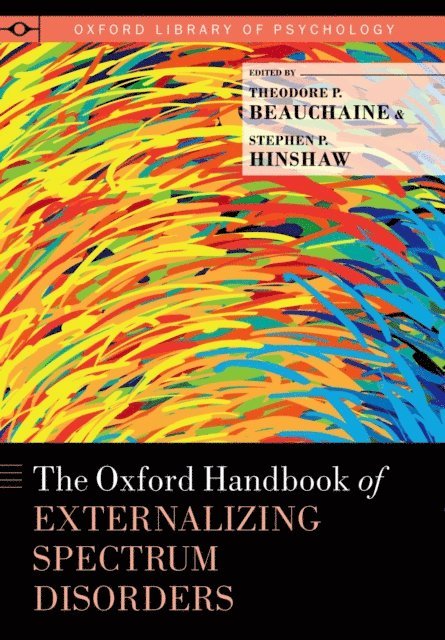 Stephen P. Hinshaw, Theodore P. Beauchaine - Oxford Handbook of Externalizing Spectrum Disorders, E-bok