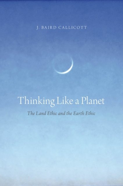 J. Baird Callicott - Thinking Like a Planet, E-bok