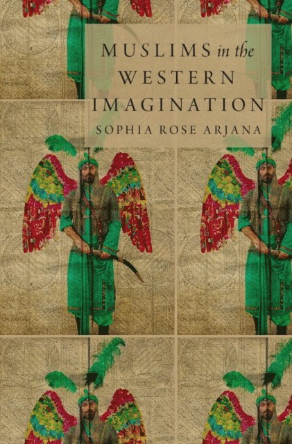 Sophia Rose Arjana - Muslims in the Western Imagination, E-bok