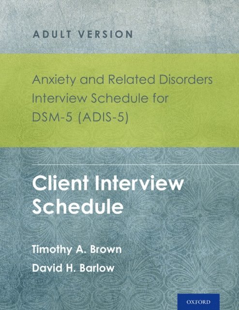 David H. Barlow, Timothy A. Brown - Anxiety and Related Disorders Interview Schedule for DSM-5 (ADIS-5)A(R) - Adult Version, E-bok