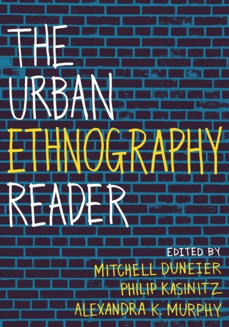 Alexandra Murphy, Philip Kasinitz, Mitchell Duneier - Urban Ethnography Reader, E-bok