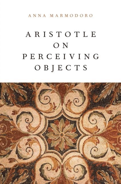 Anna Marmodoro - Aristotle on Perceiving Objects, E-bok