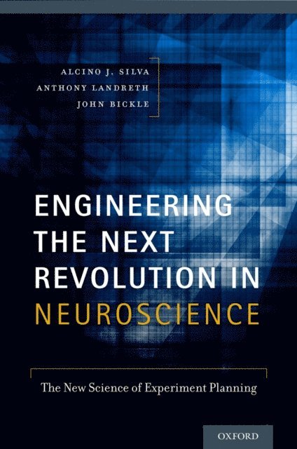 John Bickle, Anthony Landreth, Alcino J. Silva - Engineering the Next Revolution in Neuroscience, E-bok