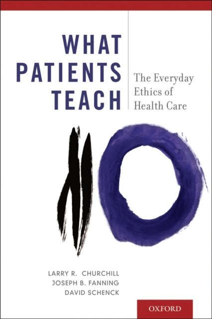 David Schenck, Joseph B. Fanning, Larry R. Churchill - What Patients Teach, E-bok