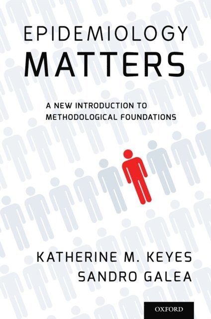 Sandro Galea, Katherine M. Keyes - Epidemiology Matters, E-bok