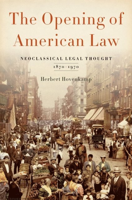 Herbert Hovenkamp - Opening of American Law, E-bok