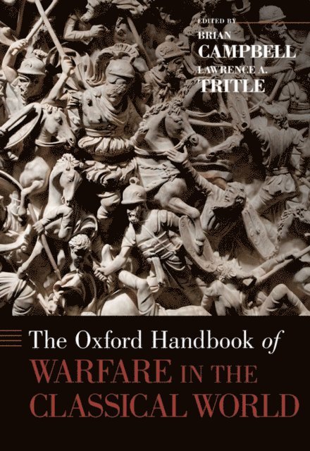 Lawrence A. Tritle, Brian Campbell - Oxford Handbook of Warfare in the Classical World, E-bok