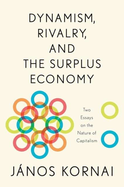 JA!nos Kornai - Dynamism, Rivalry, and the Surplus Economy, E-bok