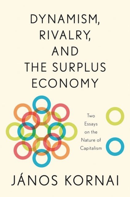 JA!nos Kornai - Dynamism, Rivalry, and the Surplus Economy, E-bok