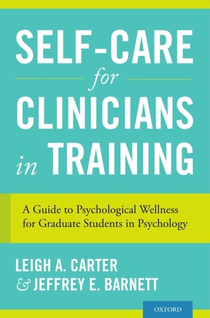 Jeffrey E. Barnett, Leigh A. Carter - Self-Care for Clinicians in Training, E-bok