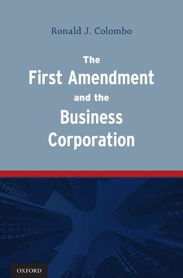 Ronald J. Colombo - The First Amendment and the Business Corporation, Inbunden. Tillgänglighet: Lägg i varukorg