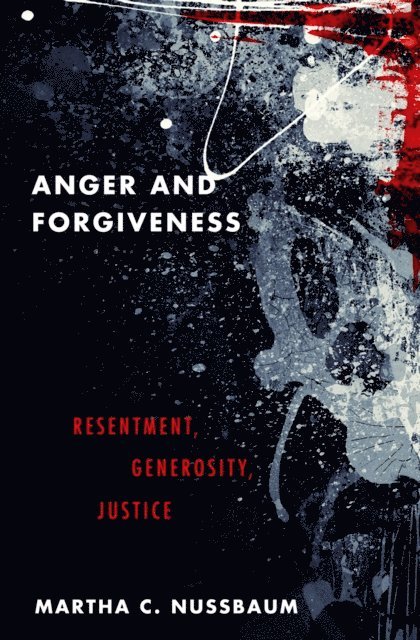 Martha C. Nussbaum - Anger and Forgiveness, E-bok