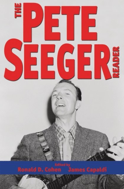 James Capaldi, Ronald D. Cohen - Pete Seeger Reader, E-bok