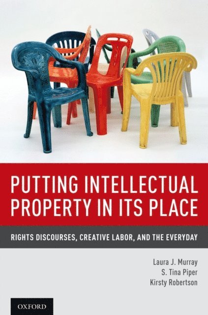 Kirsty Robertson, S. Tina Piper, Laura J. Murray - Putting Intellectual Property in its Place, E-bok