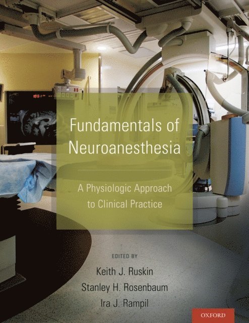 Ira J. Rampil, Stanley H. Rosenbaum, Keith J. Ruskin - Fundamentals of Neuroanesthesia, E-bok