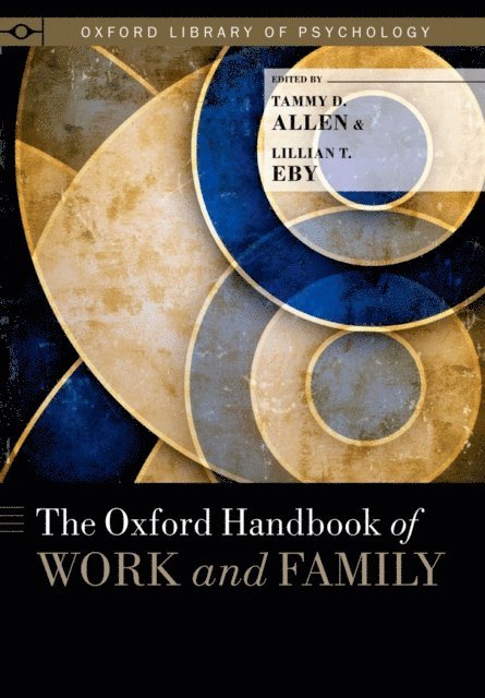 Lillian T. Eby, Tammy D. Allen - Oxford Handbook of Work and Family, E-bok