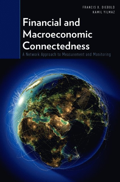 Kamil Yilmaz, Francis X. Diebold - Financial and Macroeconomic Connectedness, E-bok