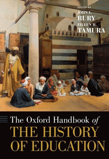 Eileen H. Tamura, John L. Rury - Oxford Handbook of the History of Education, E-bok