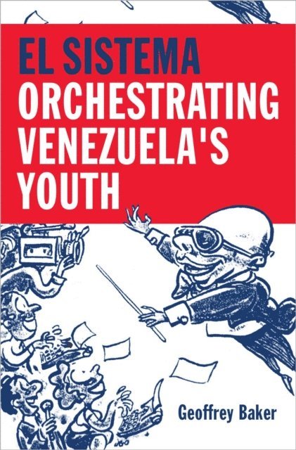 Geoffrey Baker - El Sistema, E-bok