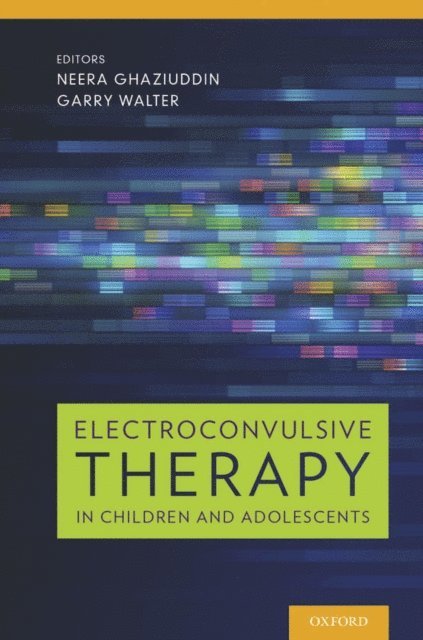 Garry Walter, Neera Ghaziuddin - Electroconvulsive Therapy in Children and Adolescents, E-bok