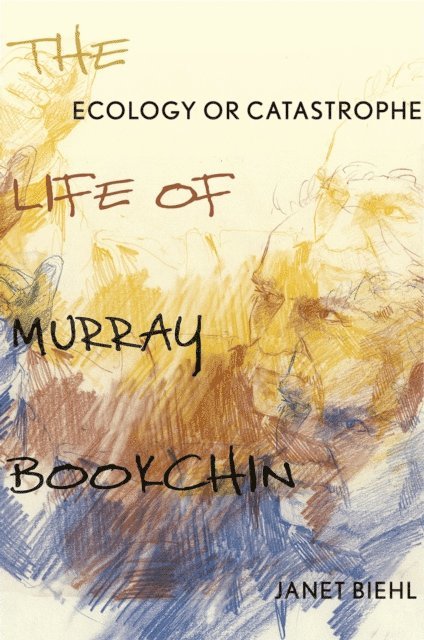 Janet Biehl - Ecology or Catastrophe, E-bok
