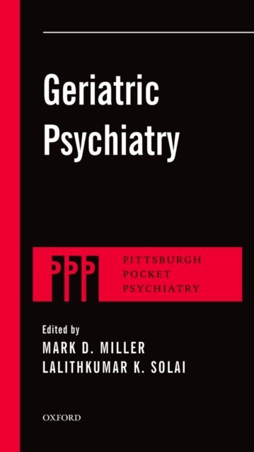 LalithKumar K. Solai, Mark D. Miller - Geriatric Psychiatry, E-bok