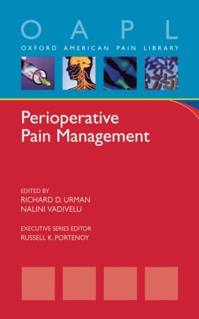 Nalini Vadivelu, Richard D. Urman - Perioperative Pain Management, E-bok