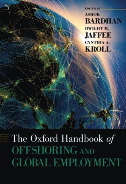 Cynthia A. Kroll, Dwight M. Jaffee, Ashok Bardhan - Oxford Handbook of Offshoring and Global Employment, E-bok