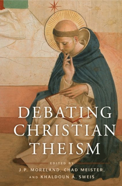 Chad V. Meister, Khaldoun A. Sweis, J. P. Moreland - Debating Christian Theism, E-bok
