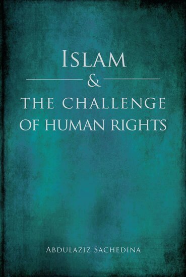Abdulaziz Sachedina - Islam and the Challenge of Human Rights, Häftad. Tillgänglighet: Lägg i varukorg
