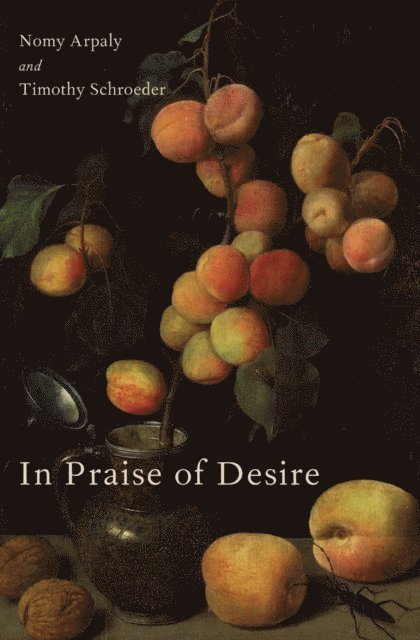 Timothy Schroeder, Nomy Arpaly - In Praise of Desire, E-bok