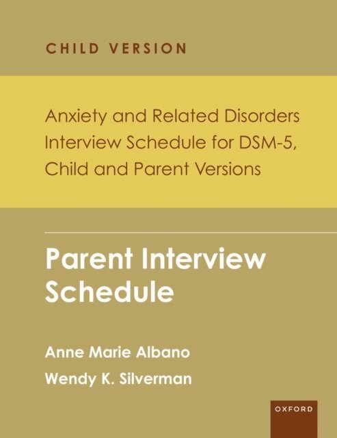 Wendy K. Silverman, Anne Marie Albano - Anxiety and Related Disorders Interview Schedule for DSM-5, Child and Parent Version, E-bok