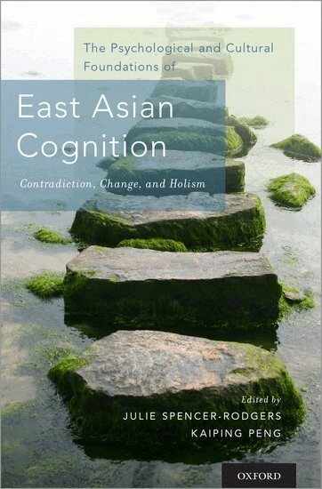 Julie Spencer-Rodgers, Kaiping Peng - The Psychological and Cultural Foundations of East Asian Cognition, Inbunden