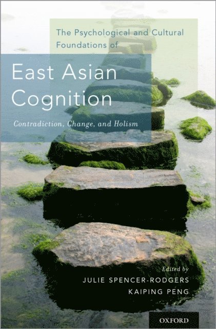 Kaiping Peng, Julie Spencer-Rodgers - Psychological and Cultural Foundations of East Asian Cognition, E-bok