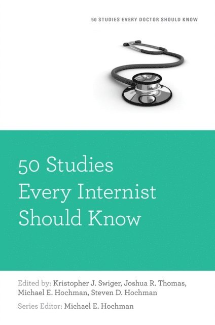 Steven D. Hochman, Michael E. Hochman, Joshua R. Thomas, Kristopher J. Swiger - 50 Studies Every Internist Should Know, E-bok