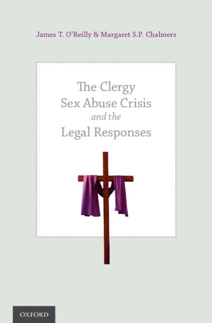 Dr. Margaret S.P. Chalmers, James T. O'Reilly - Clergy Sex Abuse Crisis and the Legal Responses, E-bok