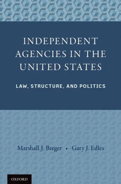 Professor Gary J. Edles, Professor Marshall J. Breger - Independent Agencies in the United States, E-bok. Tillgänglighet: Lägg i varukorg
