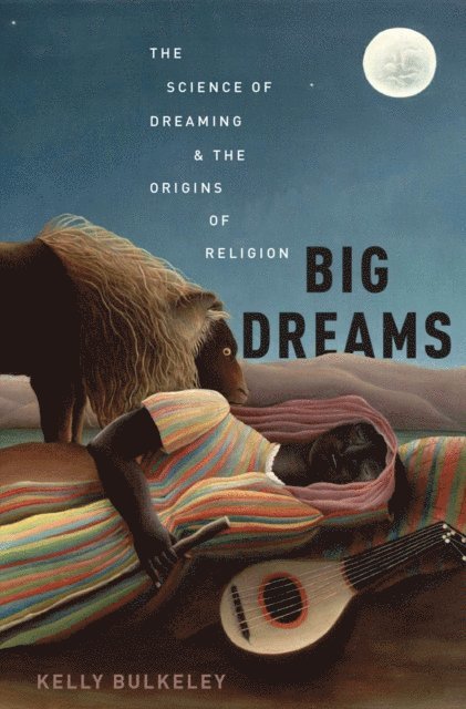 Kelly Bulkeley - Big Dreams, E-bok