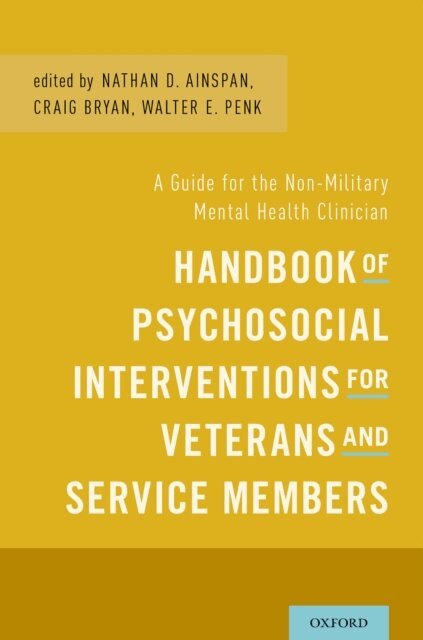 Walter Erich Penk, Craig J. Bryan, Nathan D. Ainspan - Handbook of Psychosocial Interventions for Veterans and Service Members, E-bok
