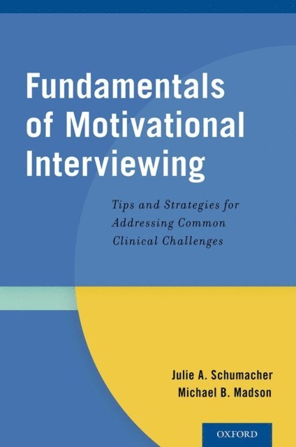 Michael B. Madson, Julie A. Schumacher - Fundamentals of Motivational Interviewing, E-bok
