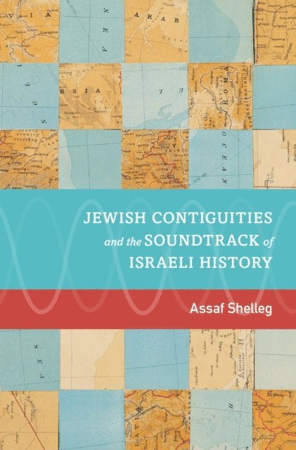 Assaf Shelleg - Jewish Contiguities and the Soundtrack of Israeli History, E-bok. Tillgänglighet: Lägg i varukorg